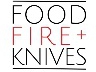 Food Fire + Knives