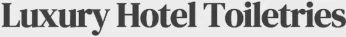 Luxury Hotel Toiletries