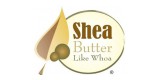 Shea Butter Like Whoa