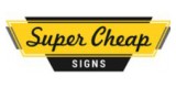 Super Cheap Signs