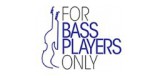 For Bass Players Only
