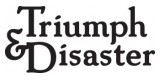 Triumph & Disaster