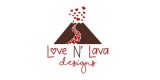 Love N’ Lava Designs