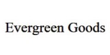 Evergreen Goods