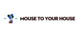 Mouse To Your House