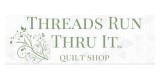 Threads Run Thru It Quilt Shop