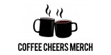 Coffee Cheers Merch