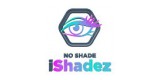 No Shade and Shadez
