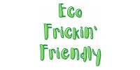 Eco Frickin Friendly
