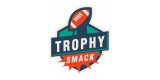 Trophy Smack