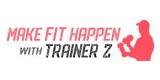 Make FIT Happen With Trainer Z