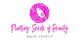 Planting Seeds of Beauty Hair Supply