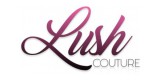 Lush Couture Fashion