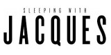 Sleeping With Jacques