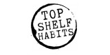 Top Shelf Habits