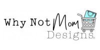 Why Not Mom Design