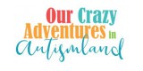 Our Crazy Adventures in Autismland