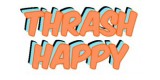 Thrash Happy
