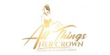 All Things Her Crown