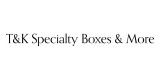 T and K Specialty Boxes and More