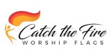 Catch The Fire Worship Flags