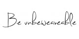 Be Unbeweaveable