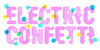 Electric Confetti