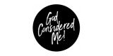 God Considered Me