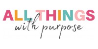 All Things With Purpose