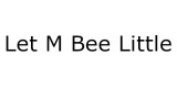Let M Bee Little