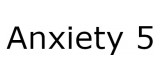 Anxiety 5