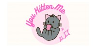 You Kitten Me