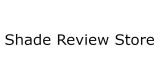 Shade Review Store