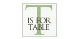 T Is For Table