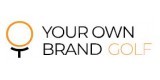 Your Own Brand Golf