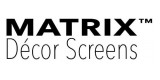 Matrix Decor Screens
