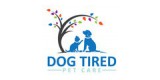 Dog Tired Pet Care