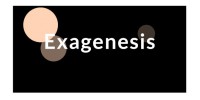 Exagenesis