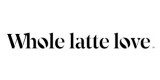 Whole Latte Love CA