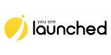 You Are Launched
