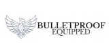 Bulletproof Equipped