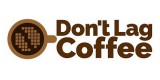 Don't Lag Coffee