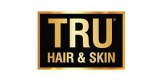 Tru hair and skin
