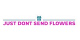 Just Dont Send Flowers