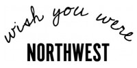 Wish You Were Northwest