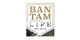 Bantam Life