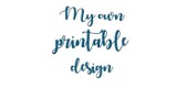 My Own Printable Design