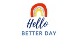 Hello Better Day