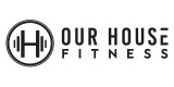 Our House Fitness