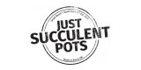 Just Succulent Pots